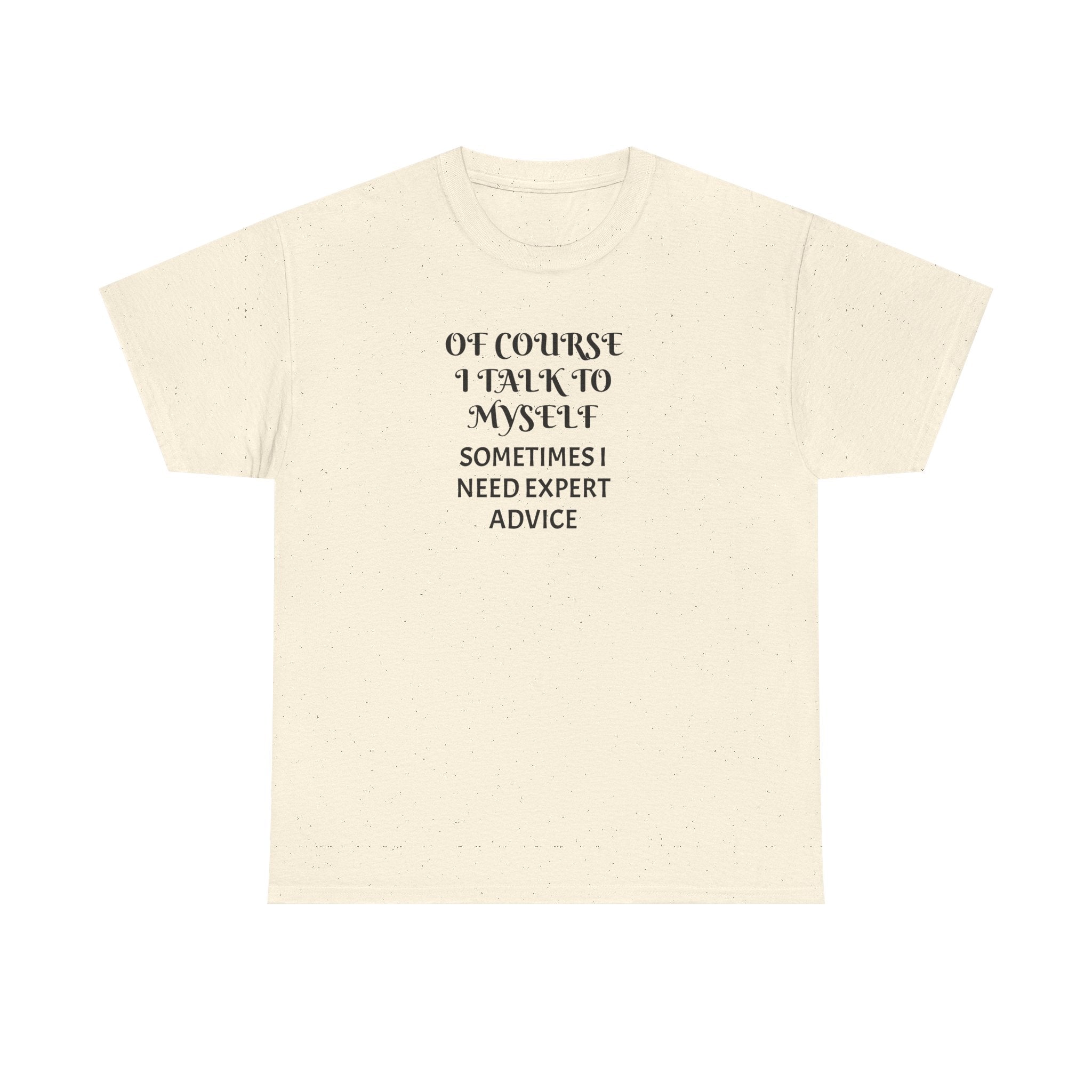 Of Course I Talk to Myself Funny T-Shirt