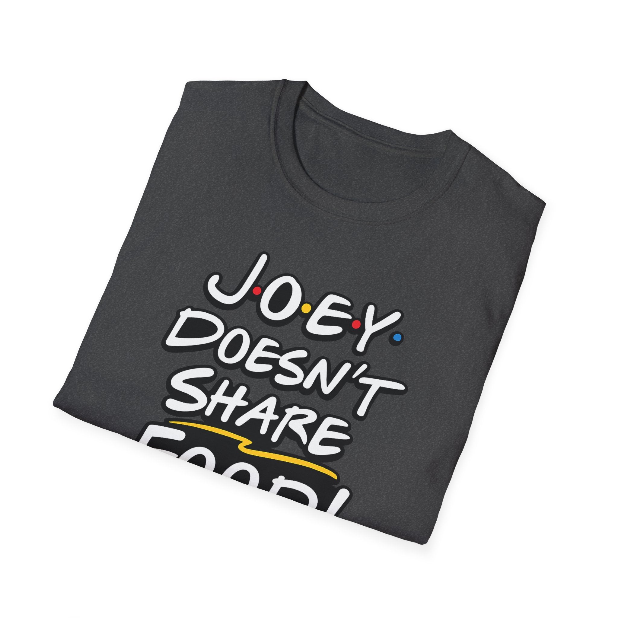 Joey Doesn't Share Food T-Shirt | Pizza Sandwich Graphic