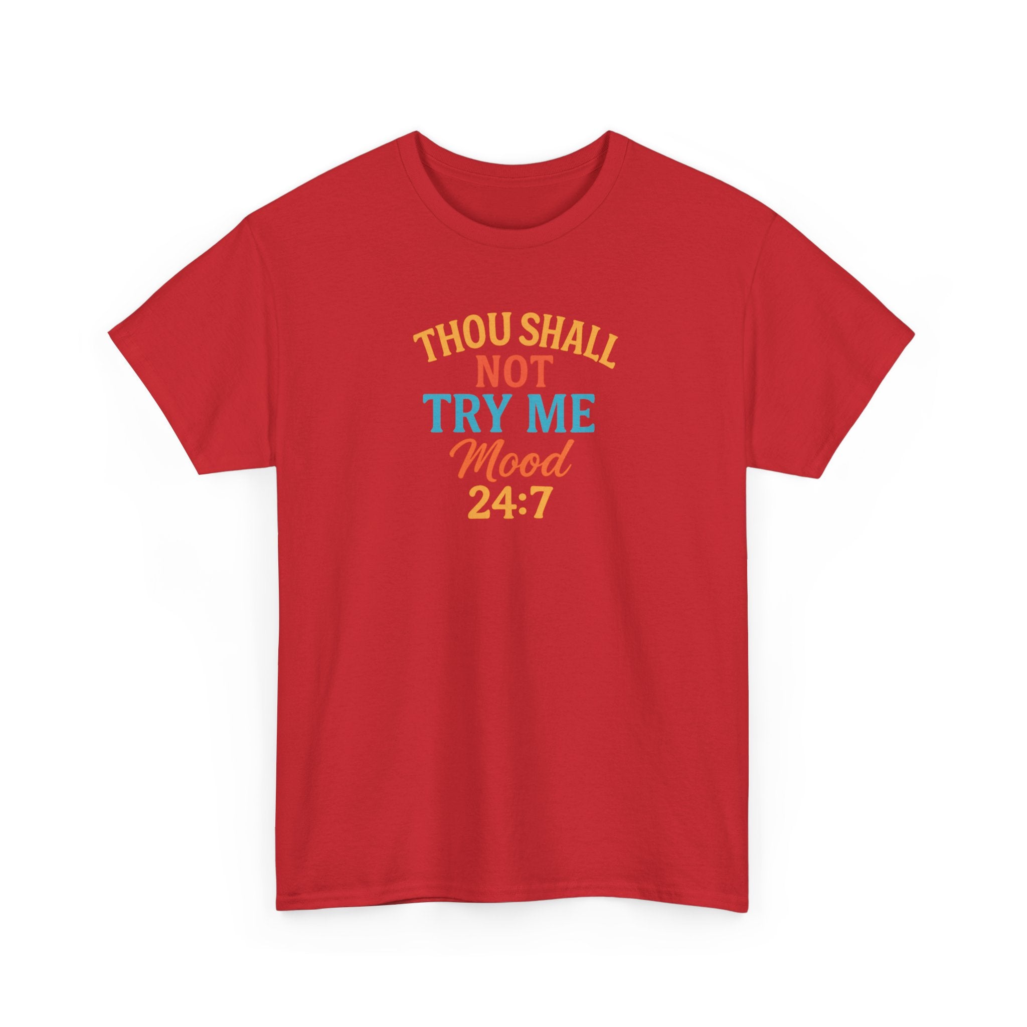Thou Shall Not Try Me Mood 24:7 Tee