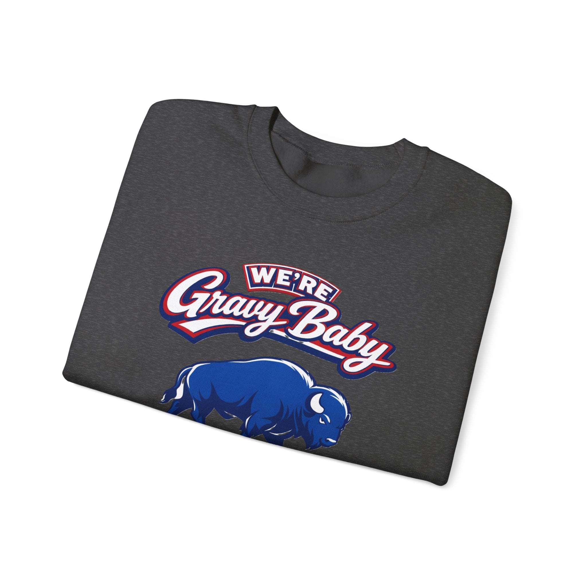We're Gravy Baby Buffalo Sweatshirt