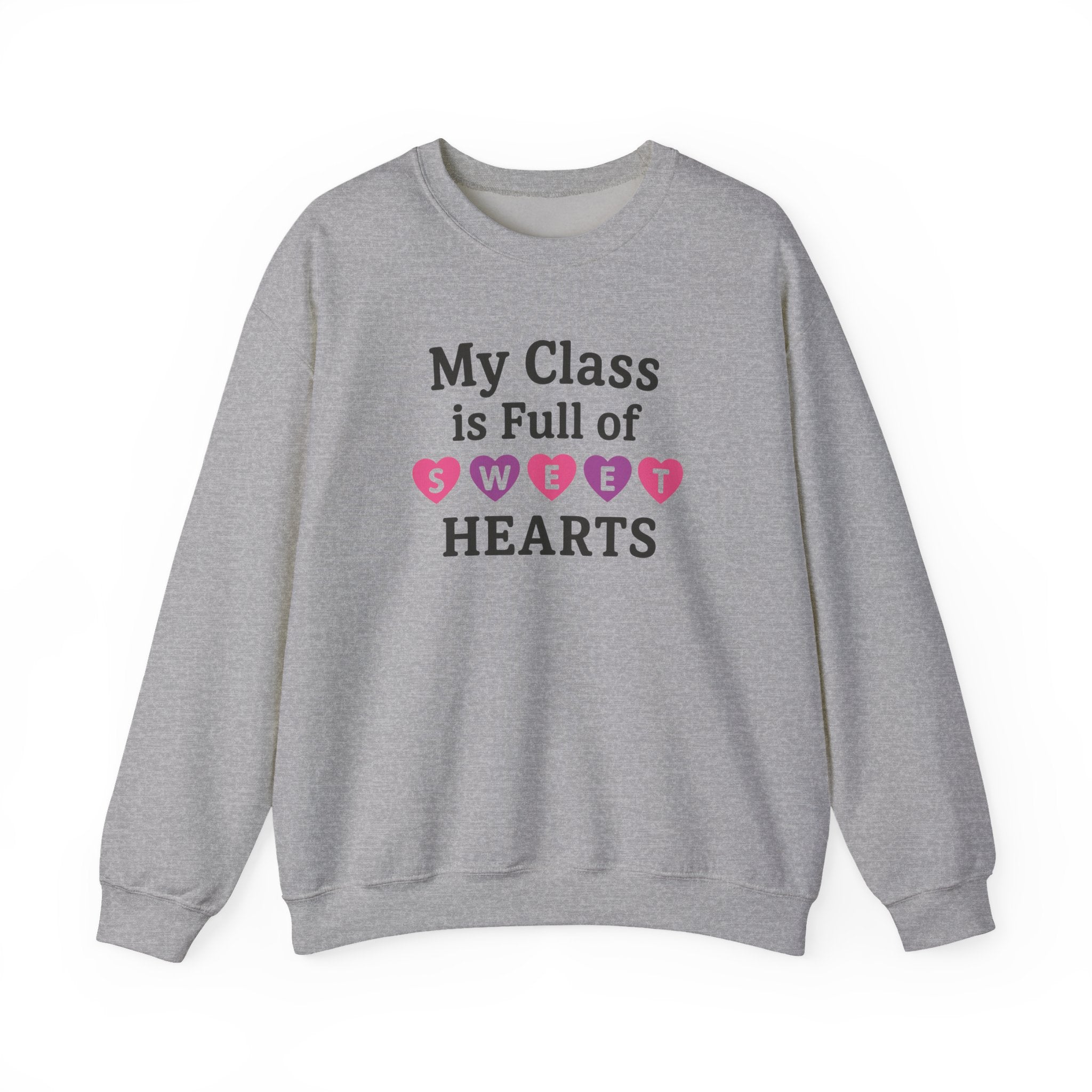 My Class is Full of Sweet Hearts Crewneck Sweatshirt | Teacher Valentine Shirt