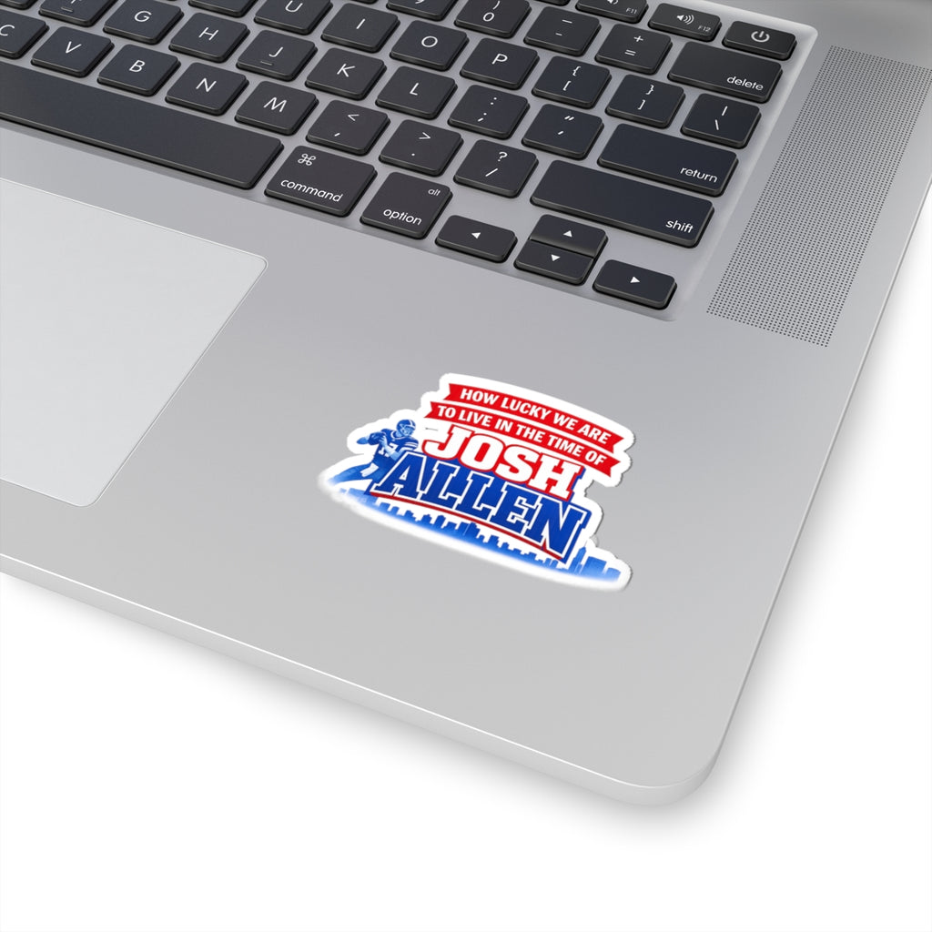 How Lucky We Are to Live in the Time of Josh Allen Sticker | Kiss-Cut Football Sticker