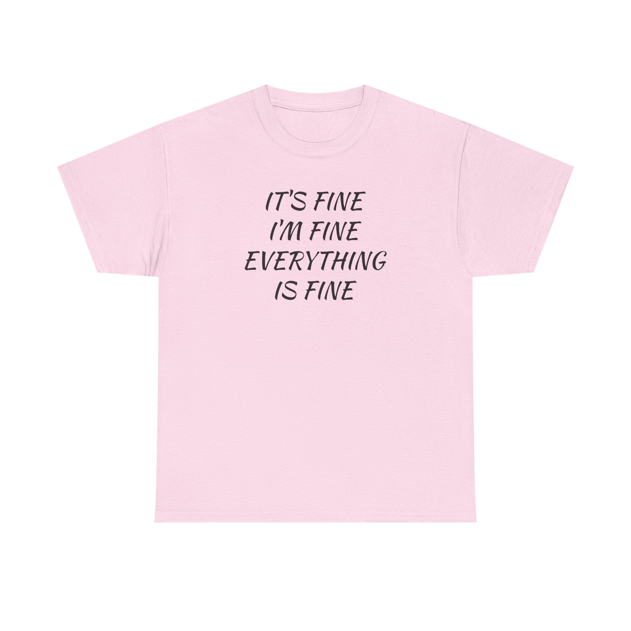 It's Fine I'm Fine Everything Is Fine T-Shirt