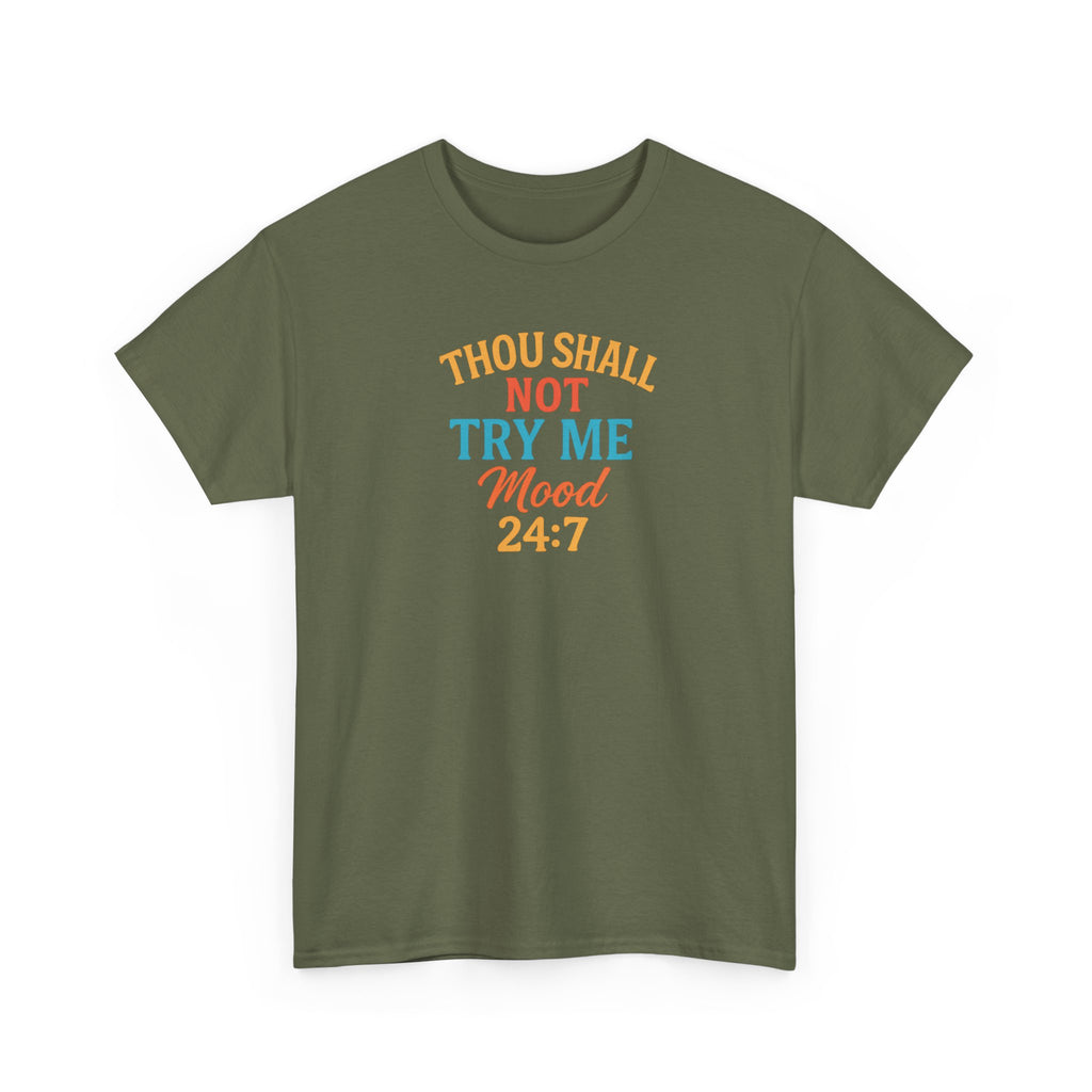 Thou Shall Not Try Me Mood 24:7 Tee