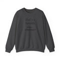 thats a horrible idea what time? Sweatshirt | Funny Quote Crewneck