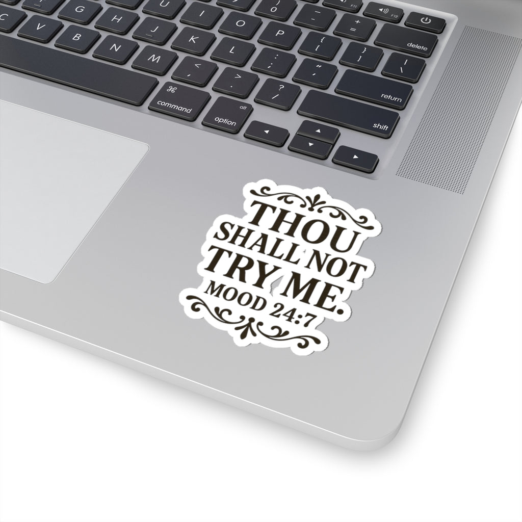Thou Shall Not Try Me mood 24:7 Sticker | Kiss-Cut Vinyl Sticker