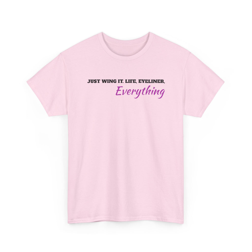 Just Wing It Life Eyeliner Everything Funny Tee