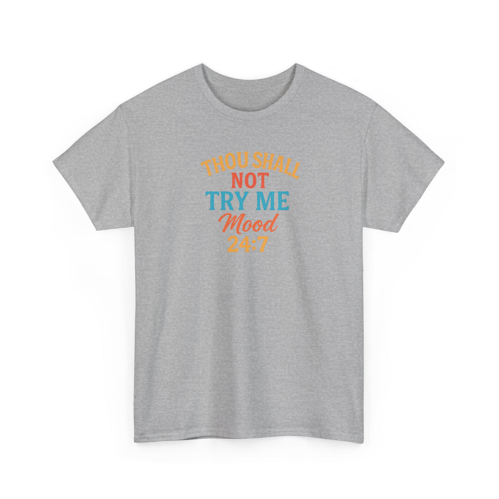 Thou Shall Not Try Me Mood 24:7 Tee