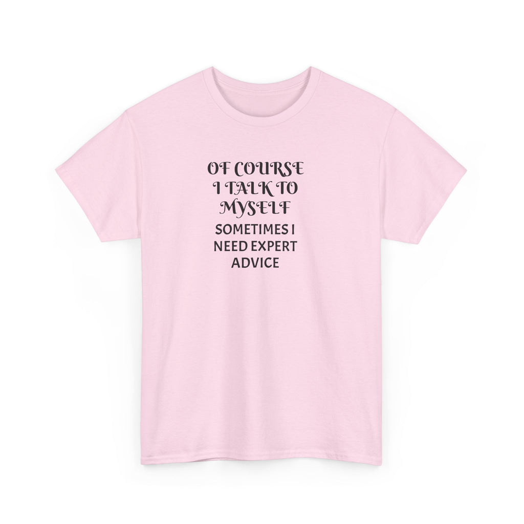 Of Course I Talk to Myself Funny T-Shirt