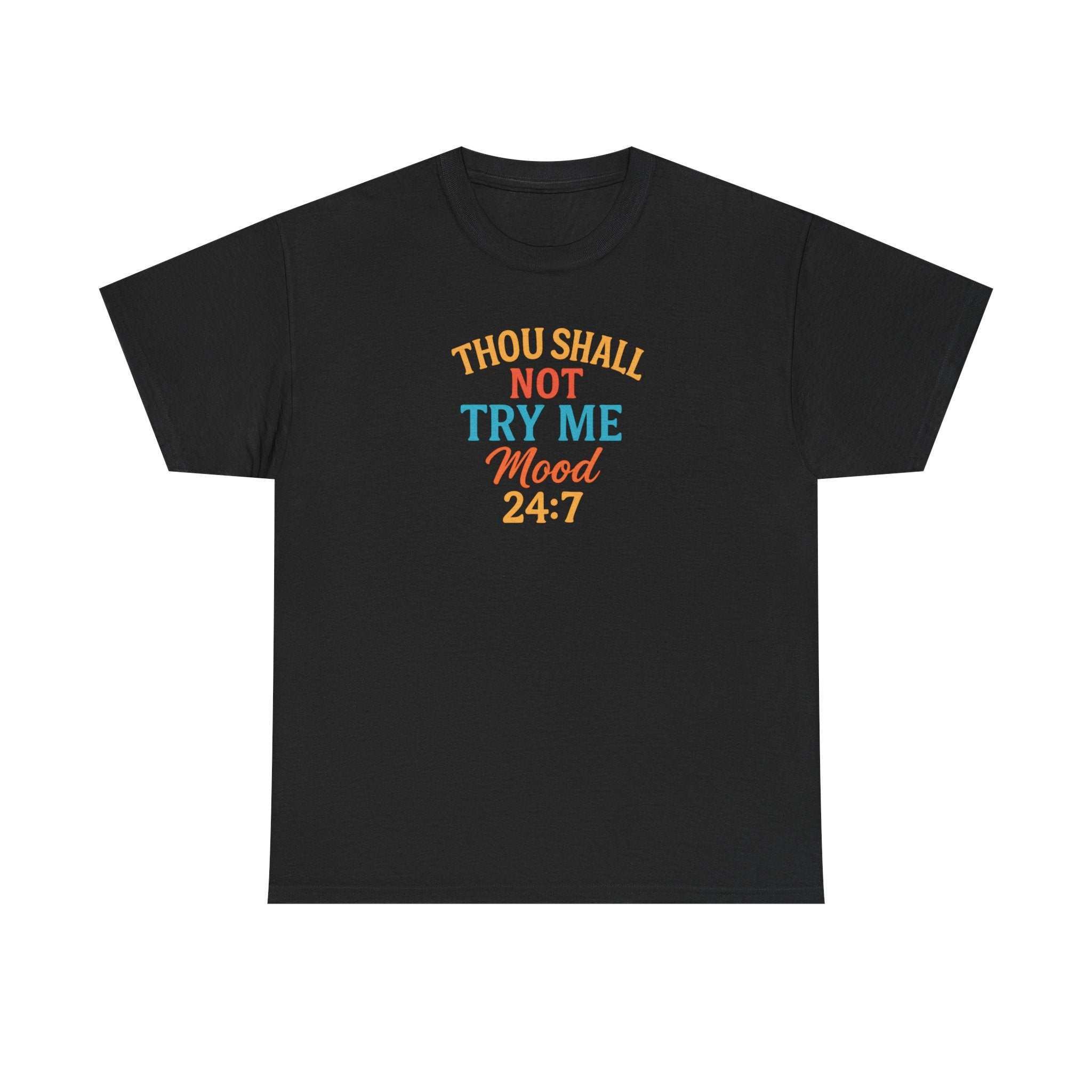 Thou Shall Not Try Me Mood 24:7 Tee