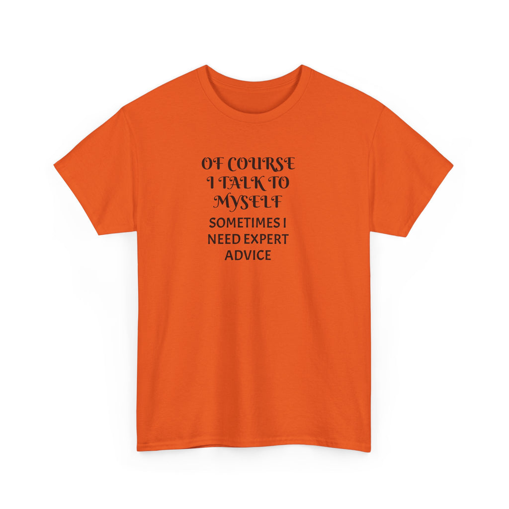 Of Course I Talk to Myself Funny T-Shirt