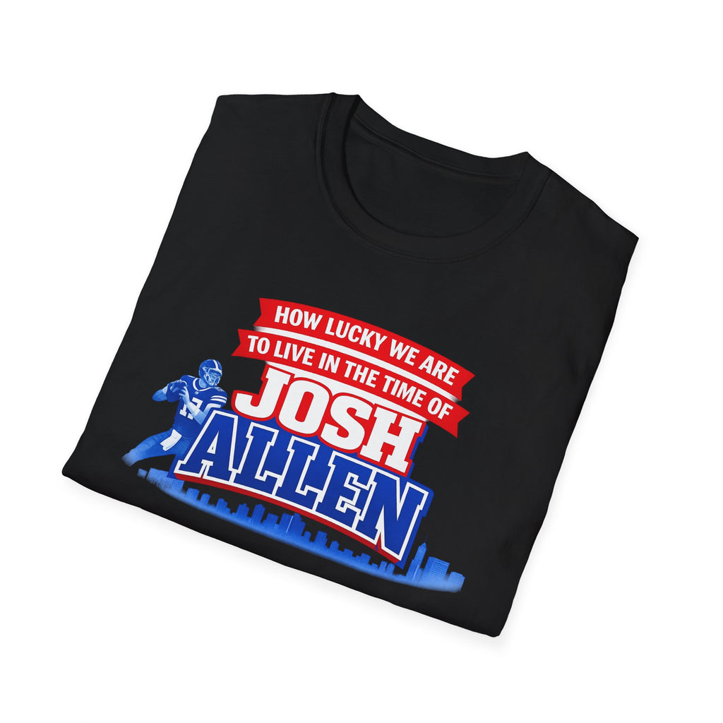 How Lucky We Are To Live In The Time Of Josh Allen T-Shirt | Football Fan Tee