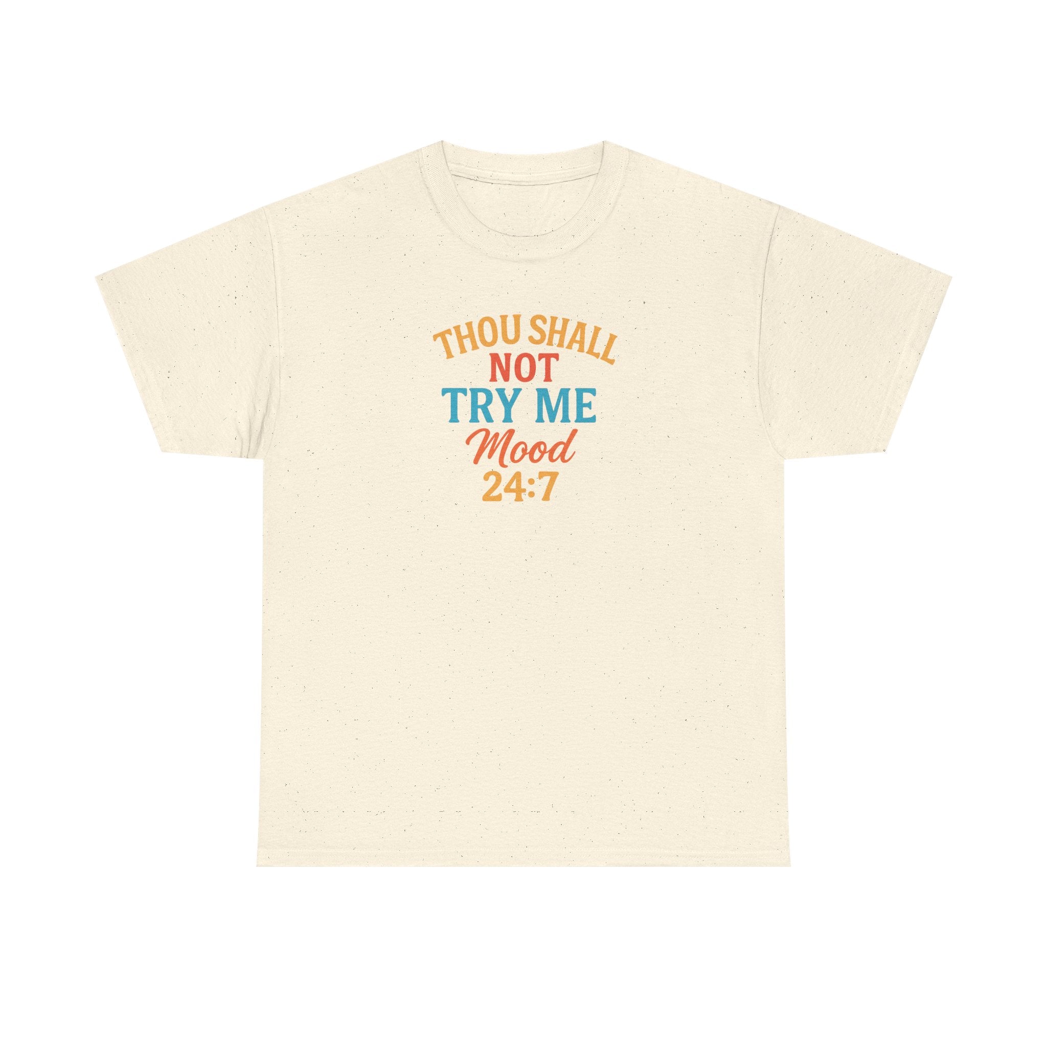 Thou Shall Not Try Me Mood 24:7 Tee