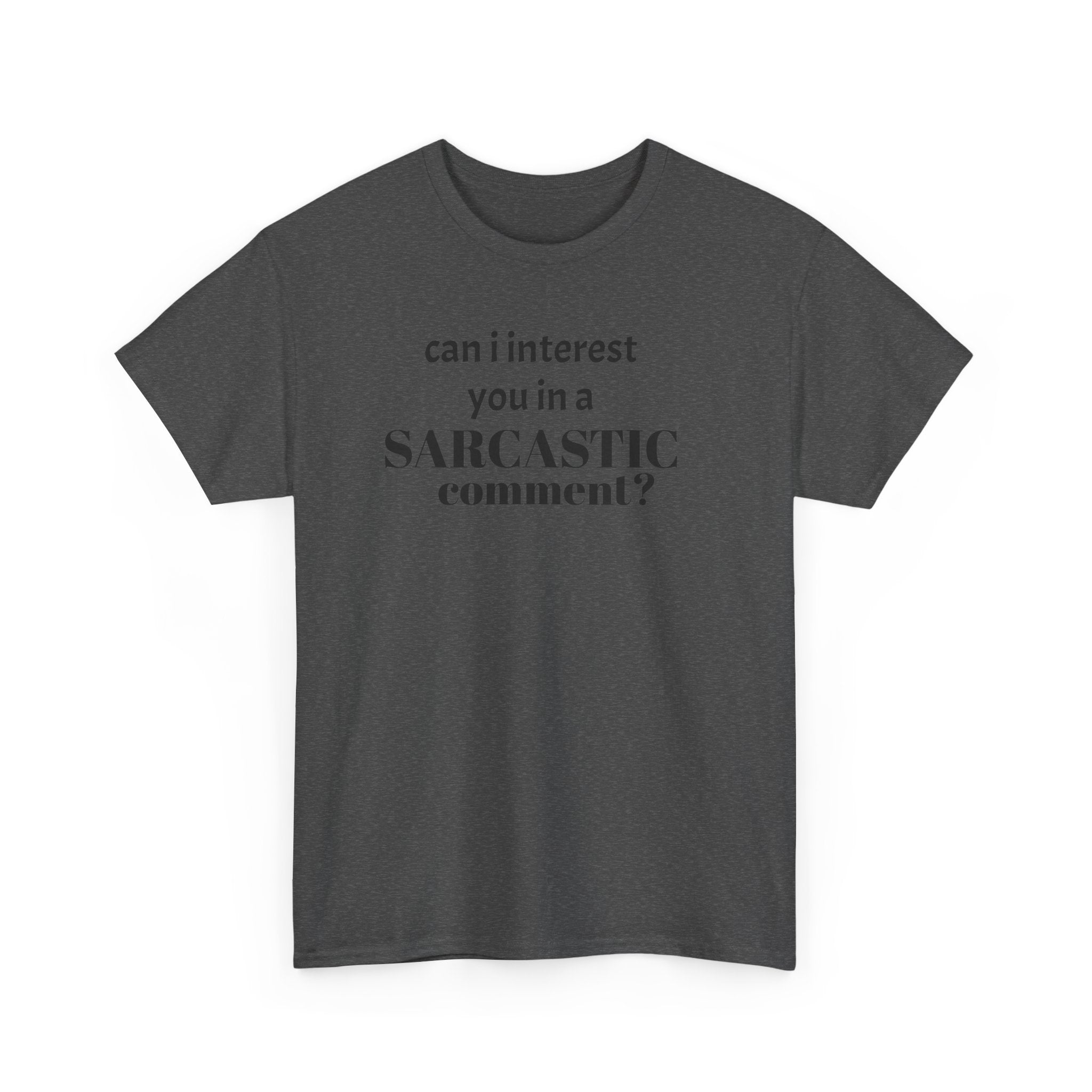 Can I Interest You in a Sarcastic Comment Tee | Sarcastic Quote Shirt