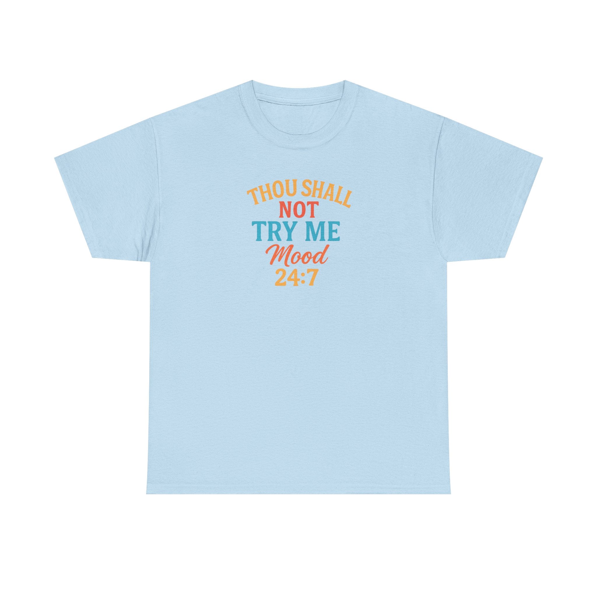 Thou Shall Not Try Me Mood 24:7 Tee