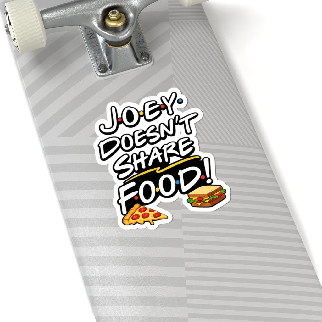 Joey Doesn't Share Food Sticker | Kiss-Cut vinyl decal, pizza & sandwich design
