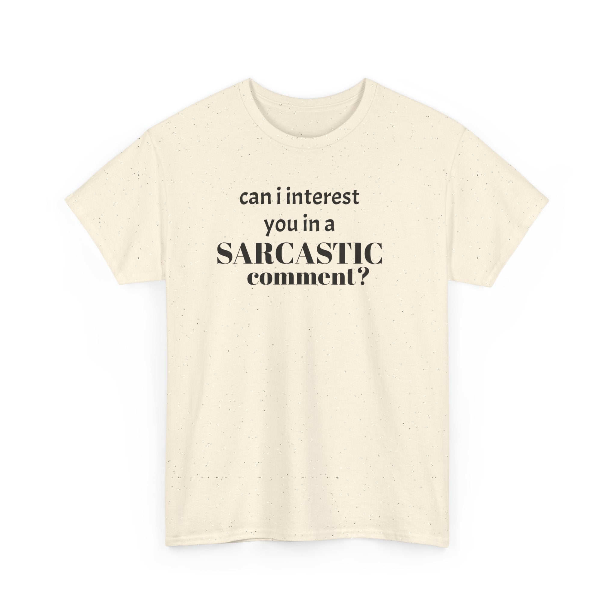 Can I Interest You in a Sarcastic Comment Tee | Sarcastic Quote Shirt