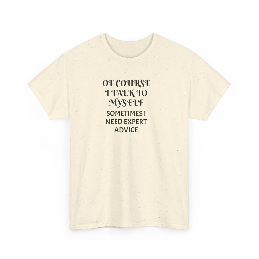 Of Course I Talk to Myself Funny T-Shirt
