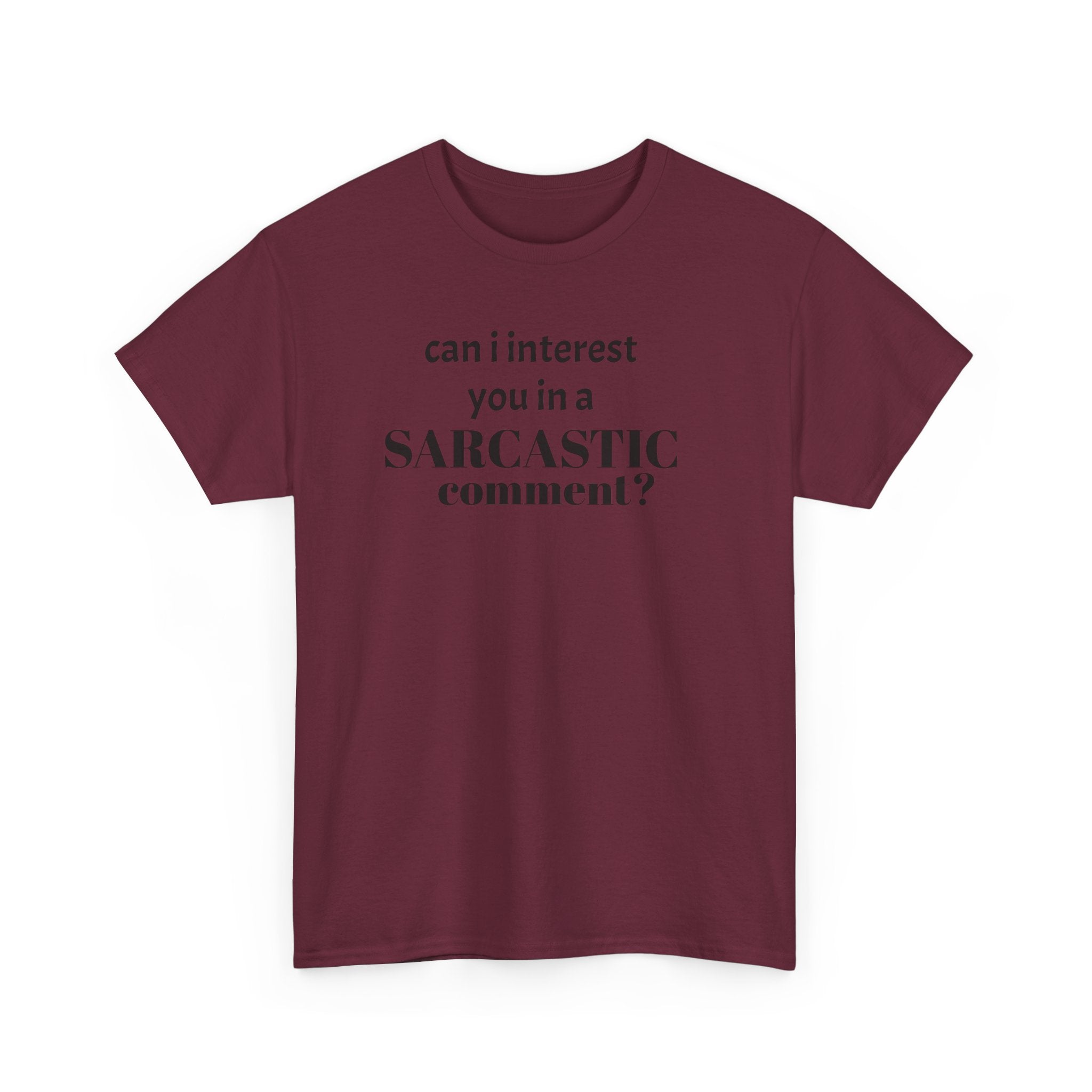 Can I Interest You in a Sarcastic Comment Tee | Sarcastic Quote Shirt