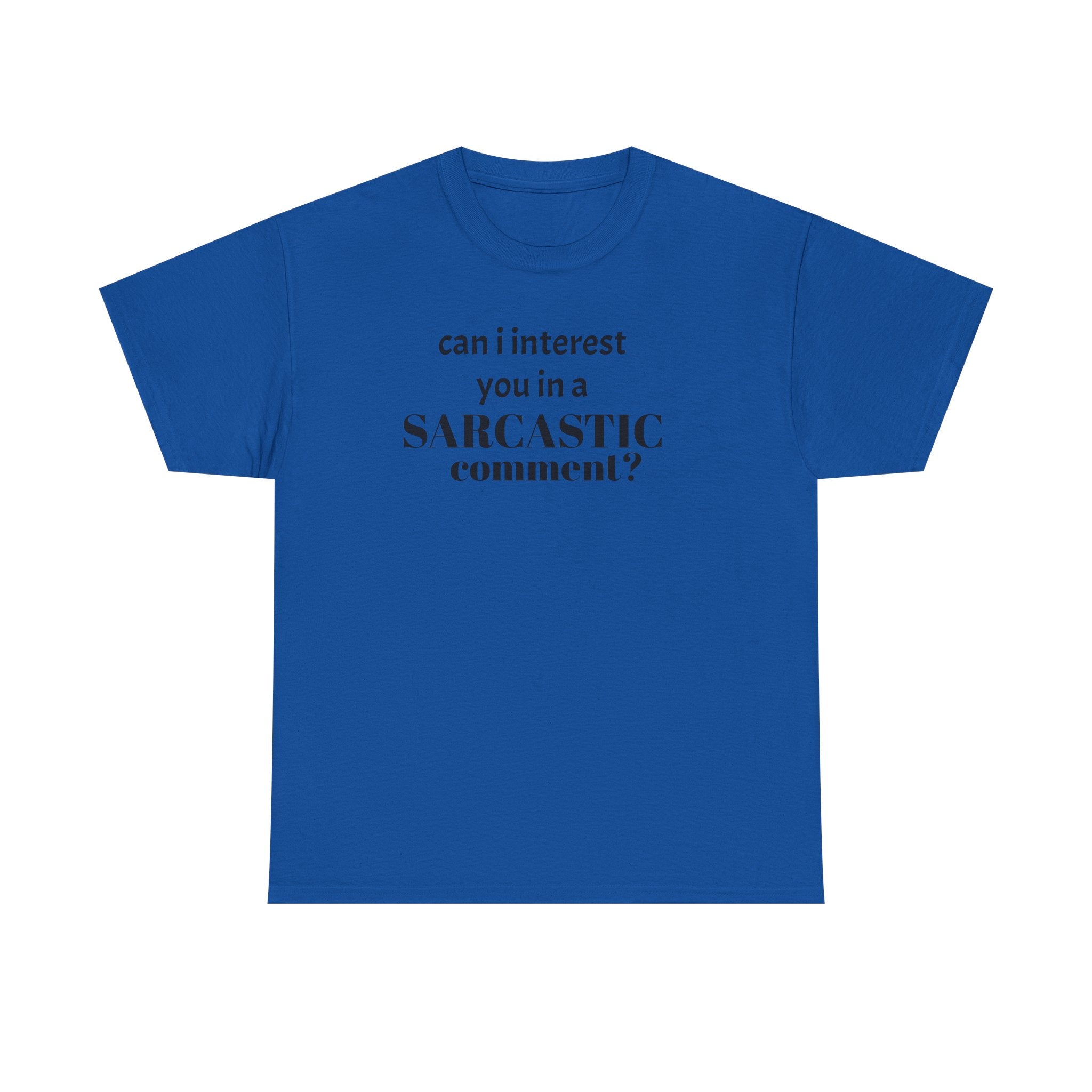 Can I Interest You in a Sarcastic Comment Tee | Sarcastic Quote Shirt