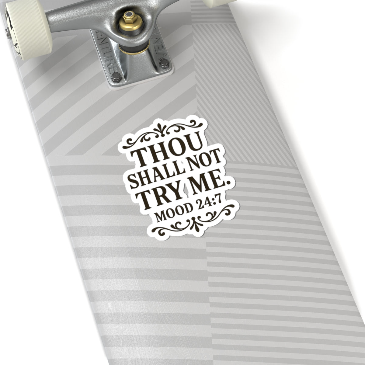 Thou Shall Not Try Me mood 24:7 Sticker | Kiss-Cut Vinyl Sticker