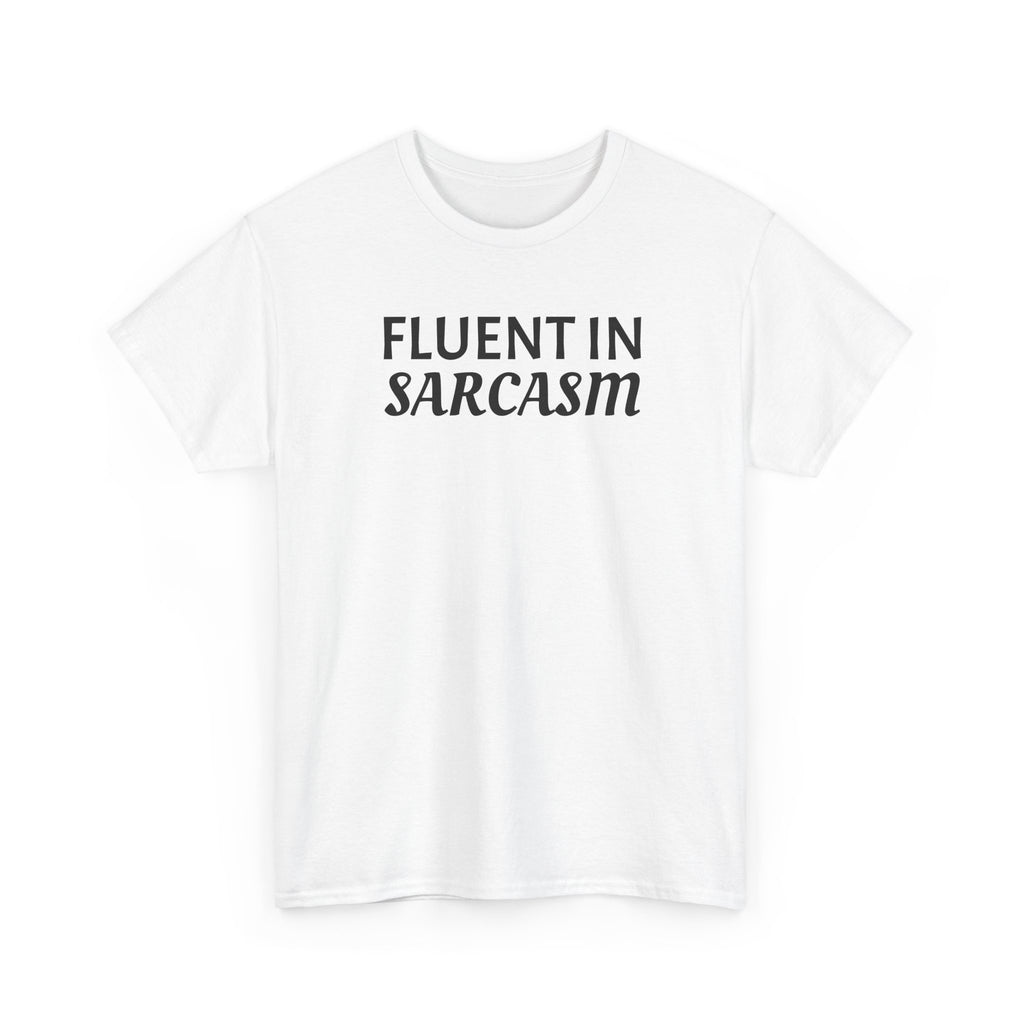 Fluent in Sarcasm Tee