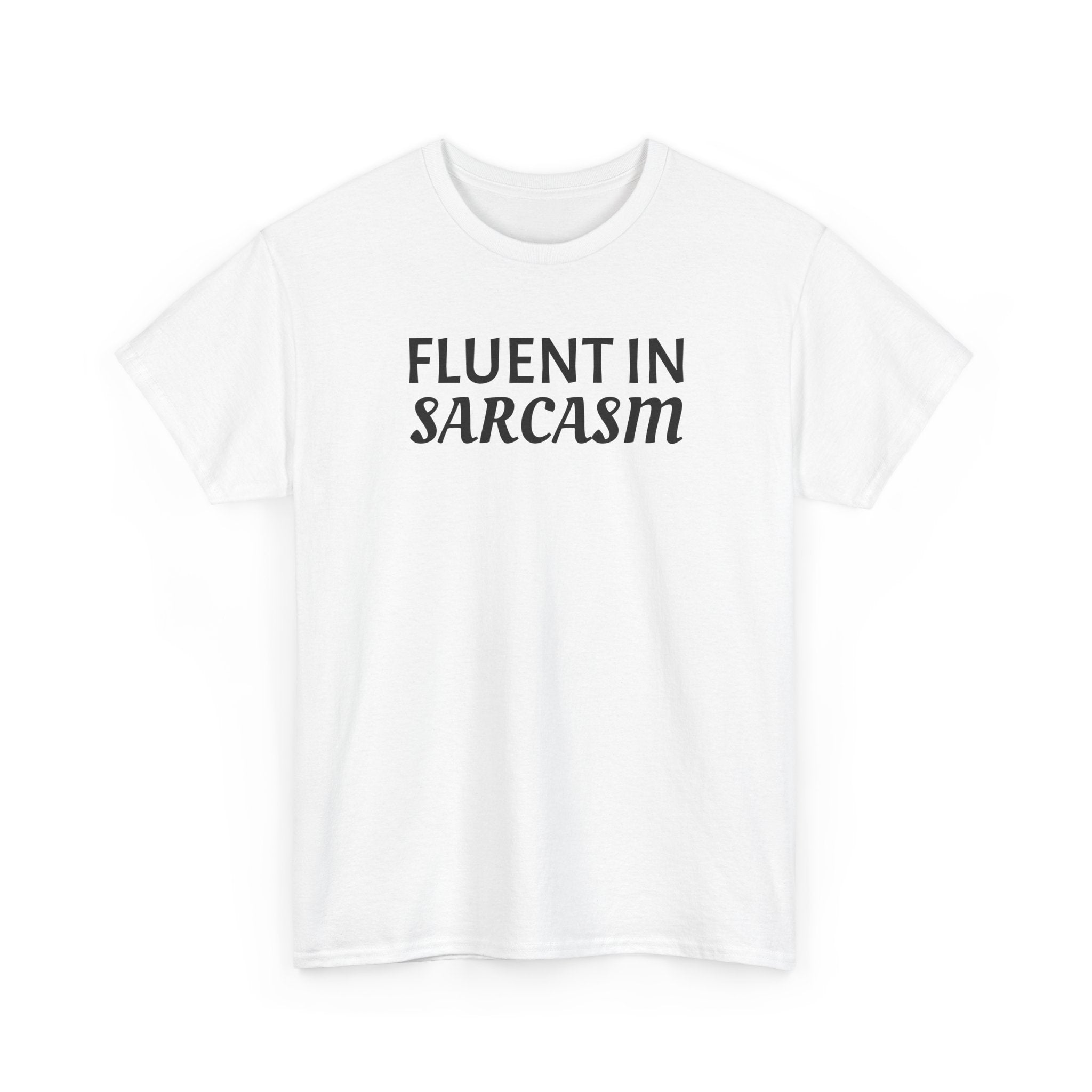 Fluent in Sarcasm Tee