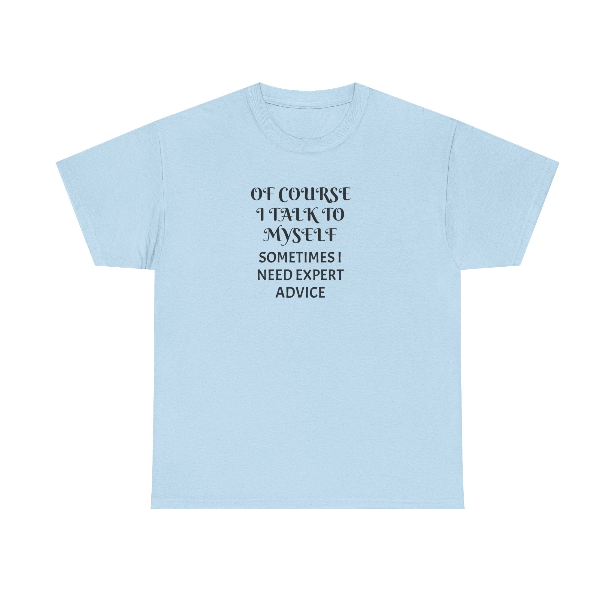 Of Course I Talk to Myself Funny T-Shirt
