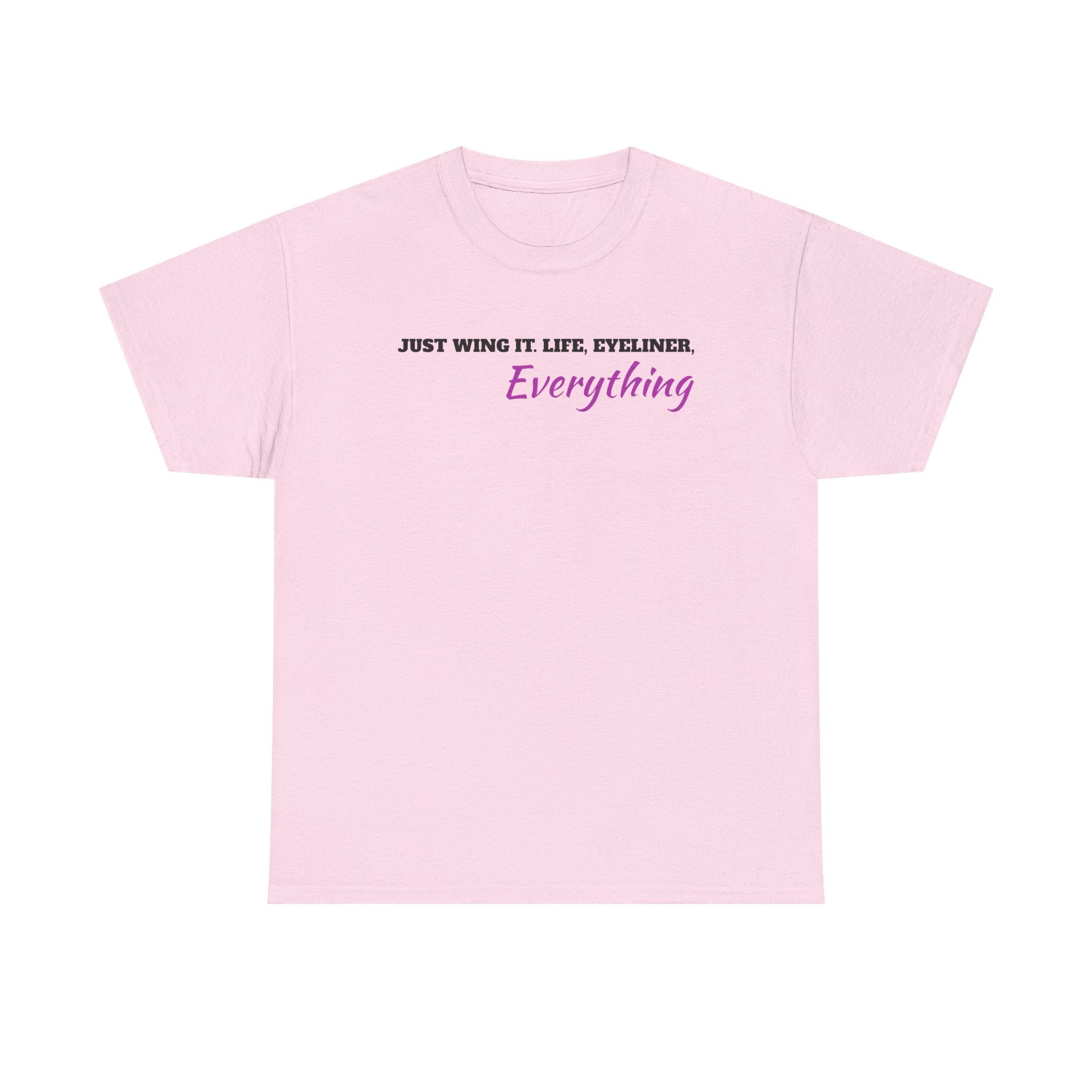 Just Wing It Life Eyeliner Everything Funny Tee