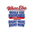 Where Else Would You Rather Be Than Right Here Right Now Sticker