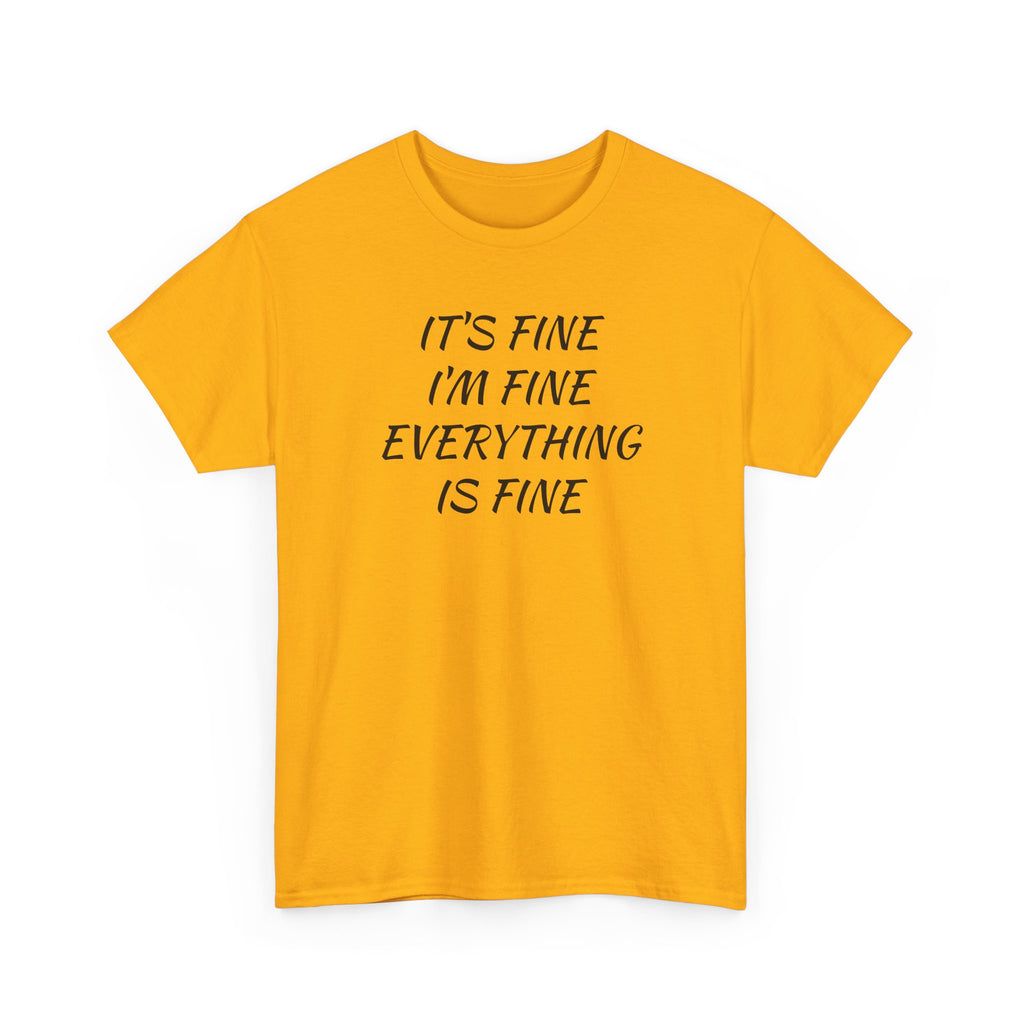 It's Fine I'm Fine Everything Is Fine T-Shirt