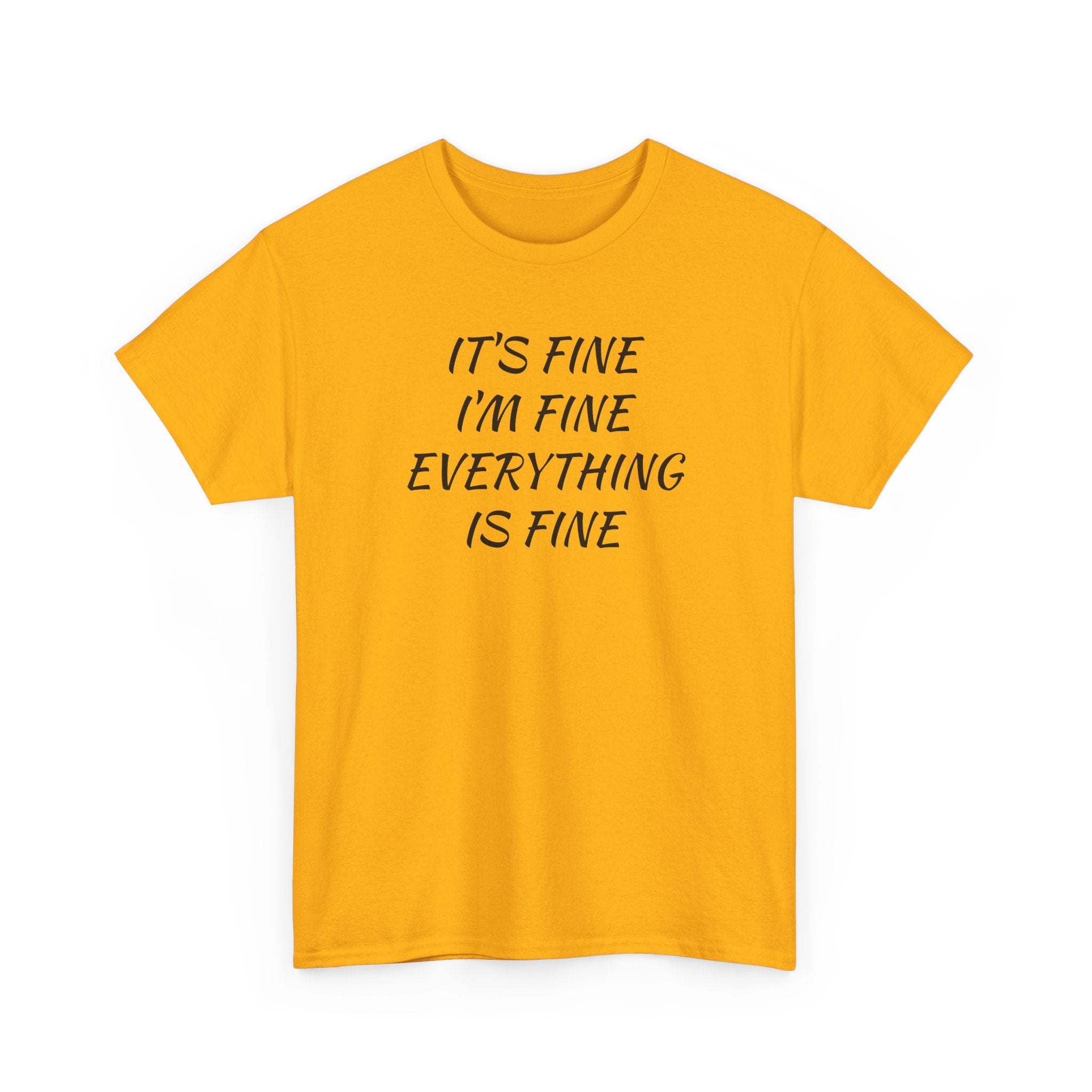 It's Fine I'm Fine Everything Is Fine T-Shirt