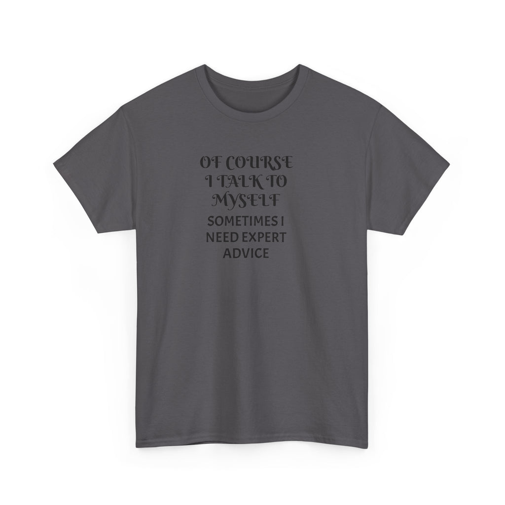 Of Course I Talk to Myself Funny T-Shirt