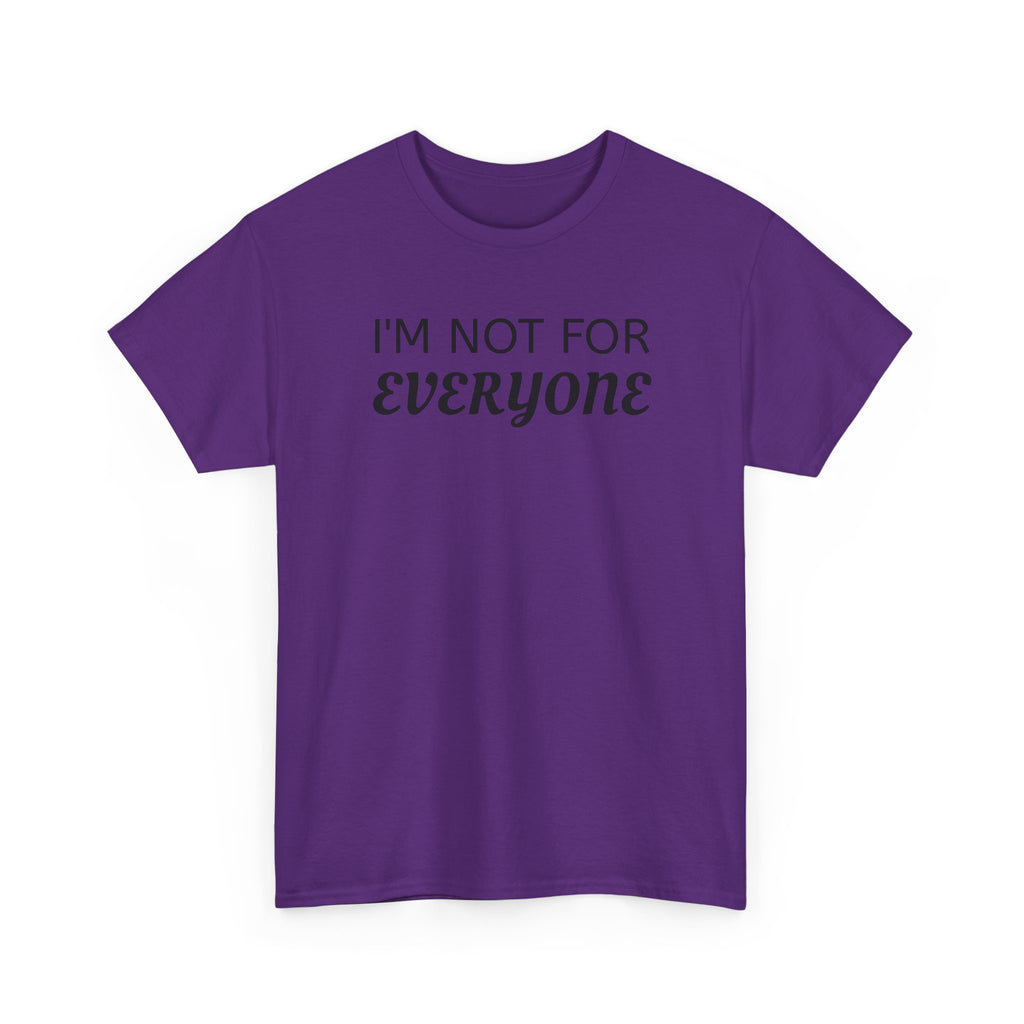 I'm Not For Everyone Tee