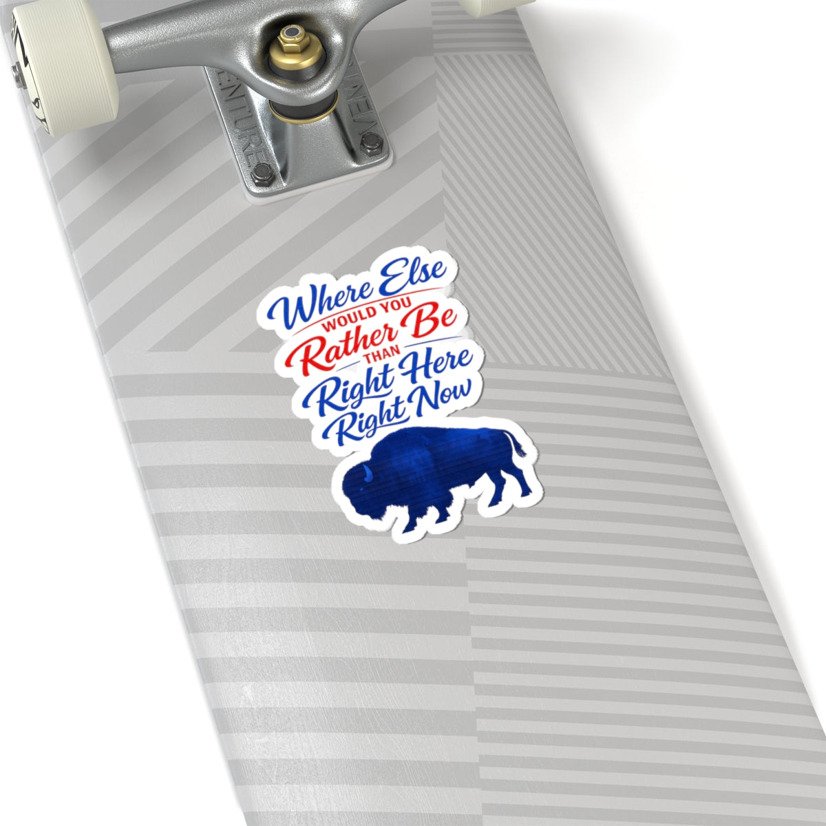 Where Else Would You Rather Be Than Right Here Right Now Kiss-Cut Sticker | Buffalo Silhouette, Red White Blue