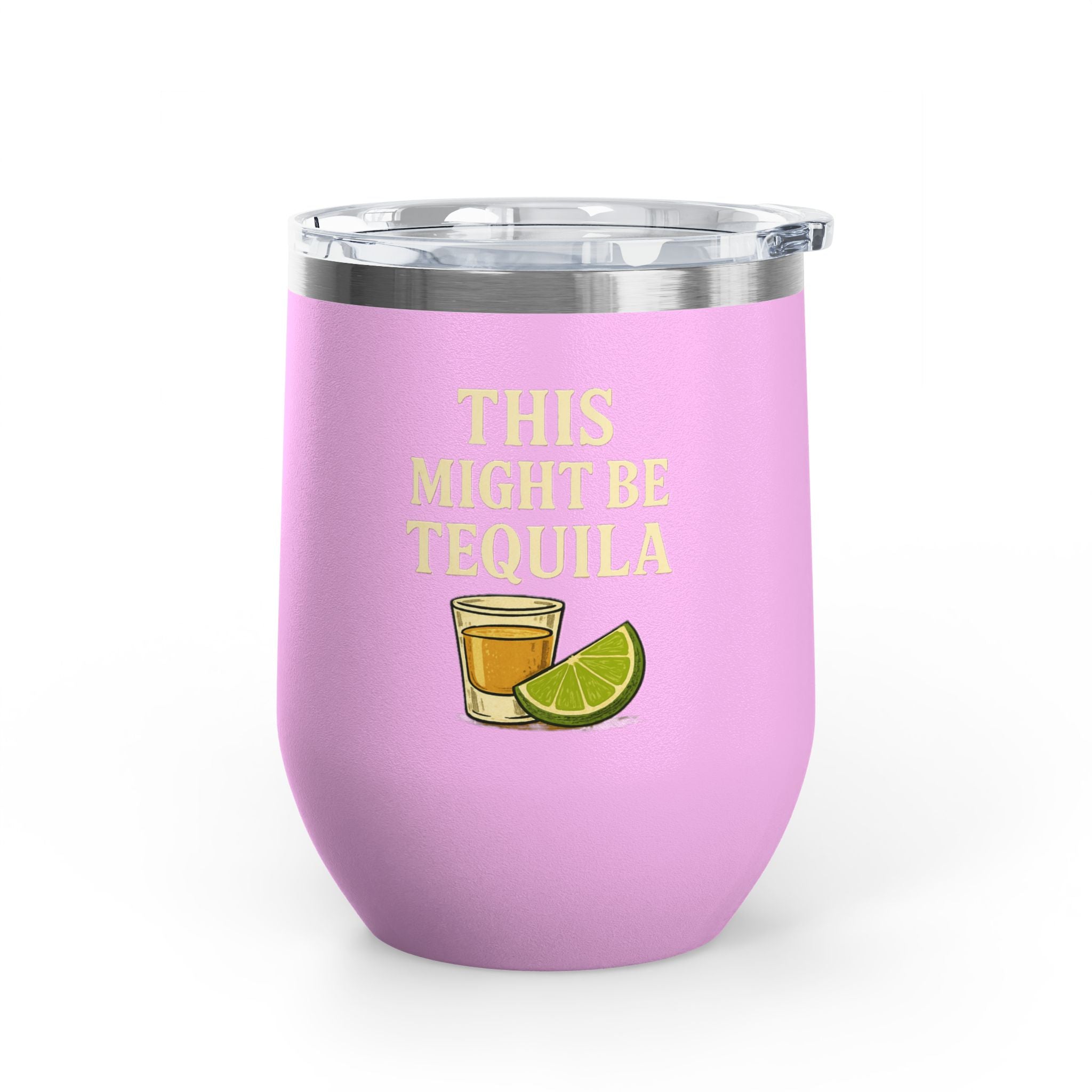 This Might Be Tequila Wine Tumbler | 12oz Insulated Stainless Steel