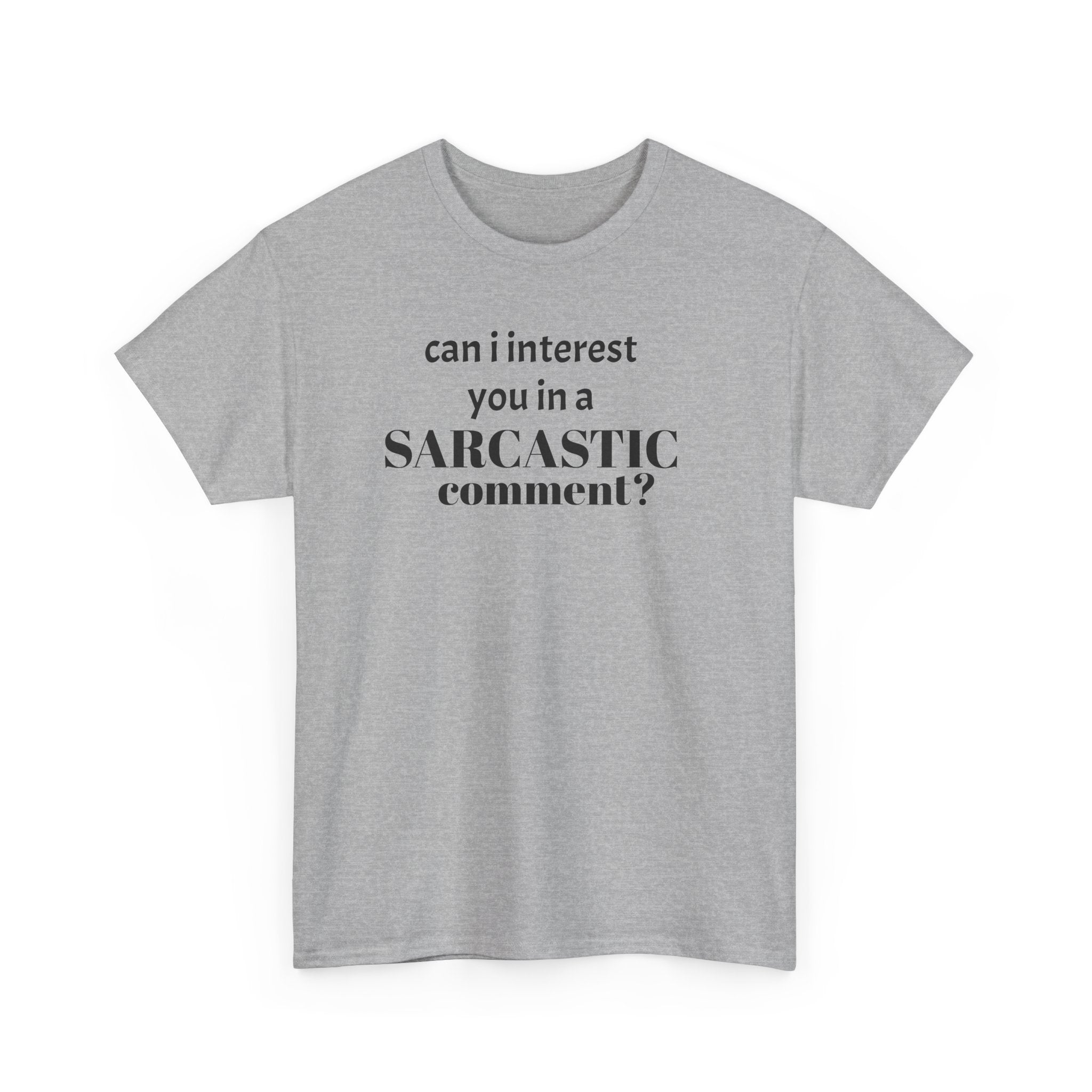 Can I Interest You in a Sarcastic Comment Tee | Sarcastic Quote Shirt