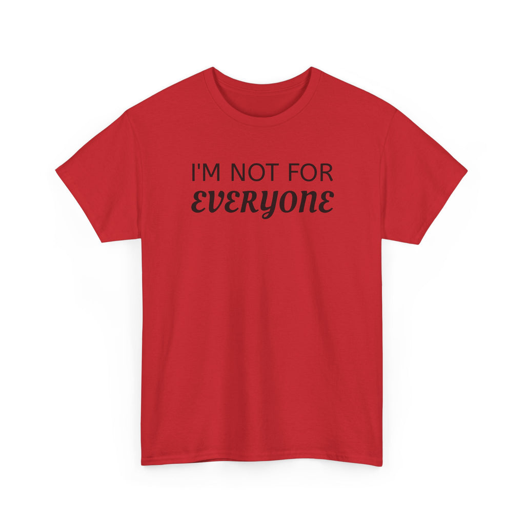 I'm Not For Everyone Tee