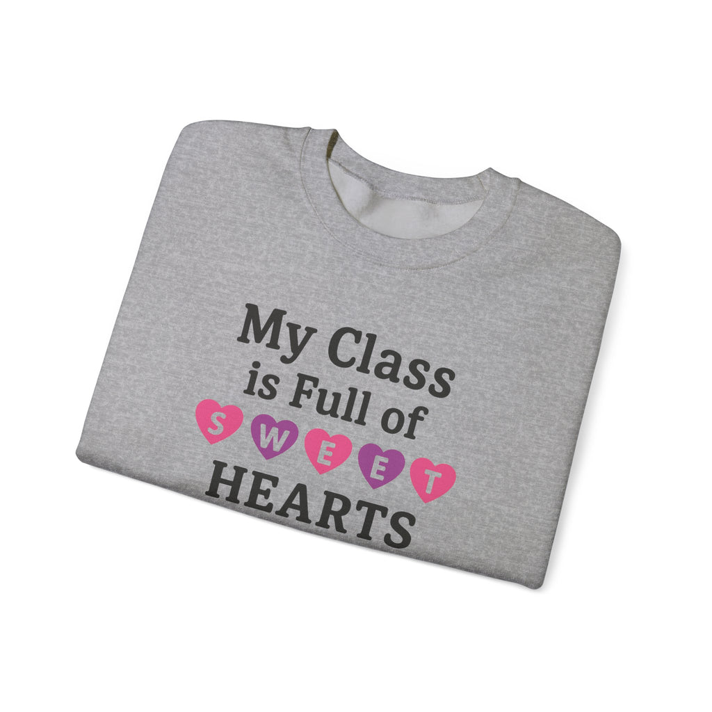 My Class is Full of Sweet Hearts Crewneck Sweatshirt | Teacher Valentine Shirt