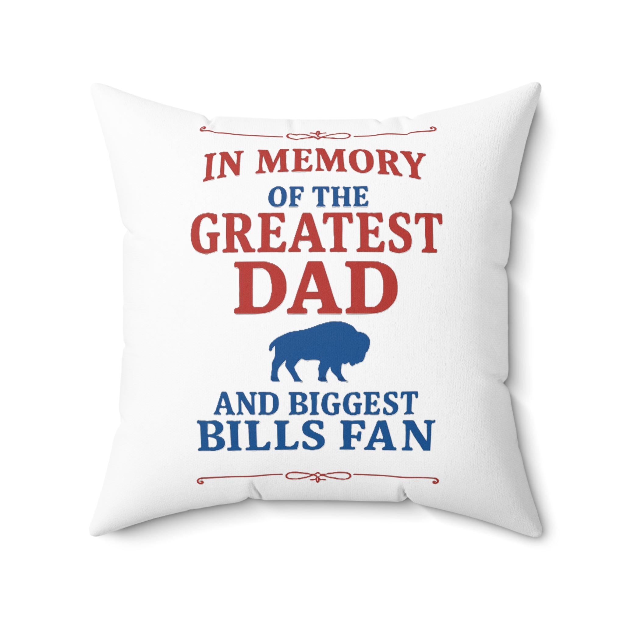 In Memory of the Greatest Dad and Biggest Bills Fan Pillow | Square Pillow