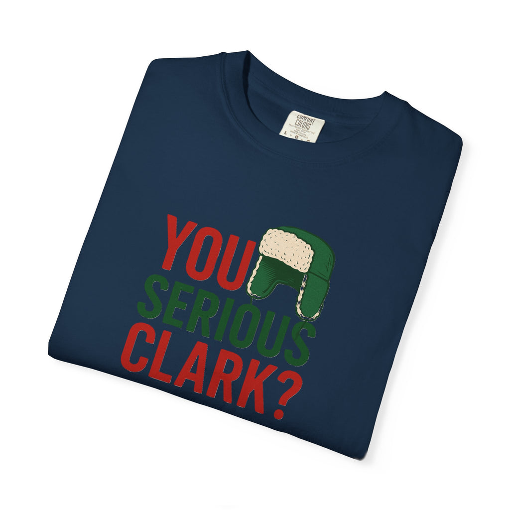 You Serious Clark? T-Shirt | Holiday Movie Quote, Trapper Hat Graphic