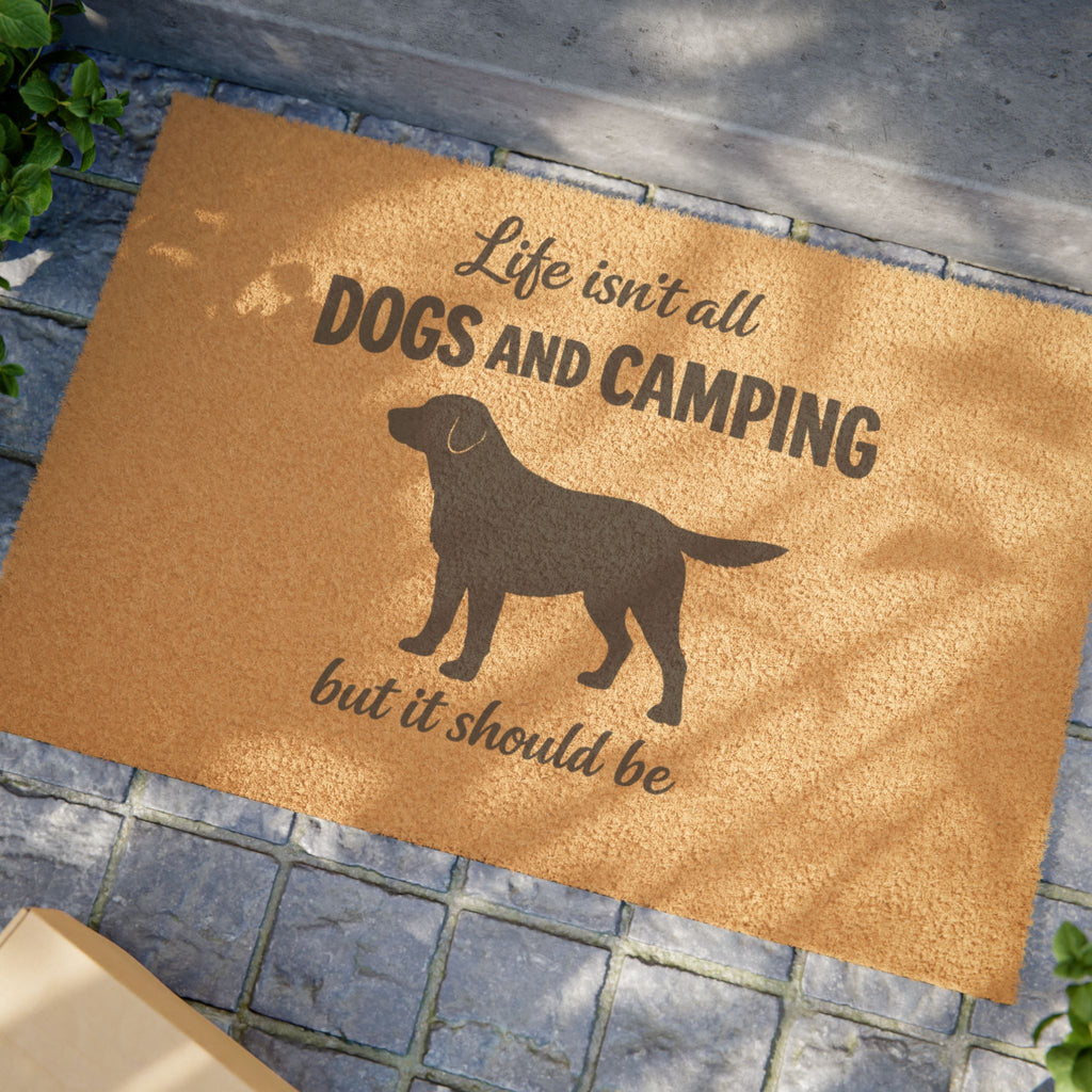 Doormat - "Life isn’t all Dogs and Camping but it should be" Outdoor Welcome Mat