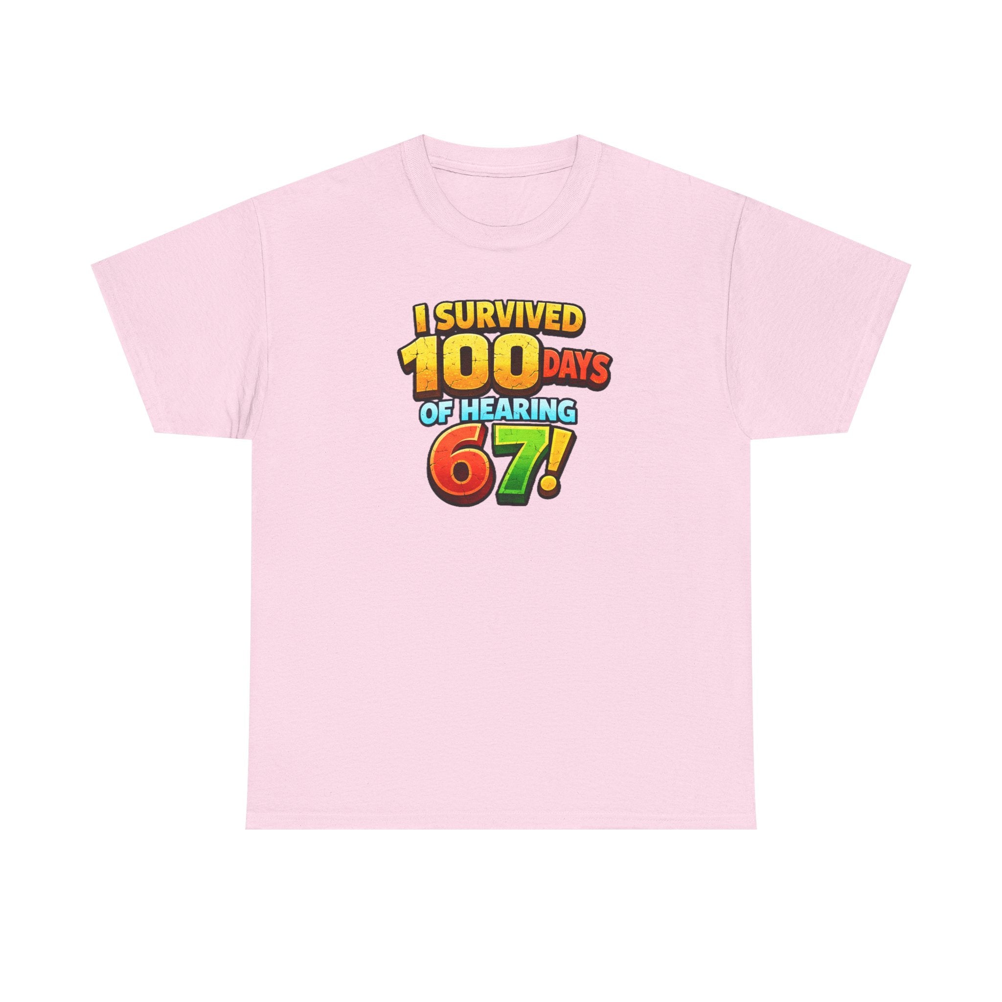 I Survived 100 Days of Hearing 67! T-Shirt