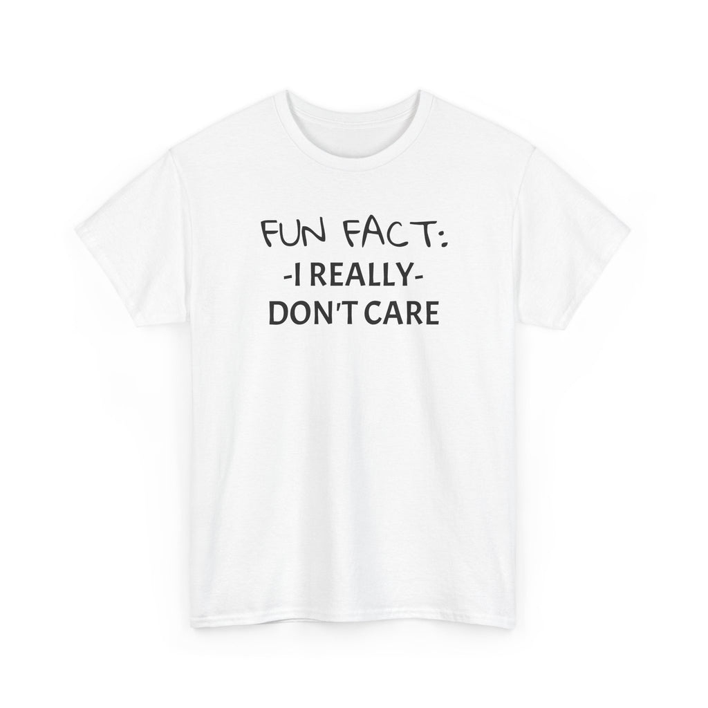 Fun Fact I Really Don't Care T-Shirt