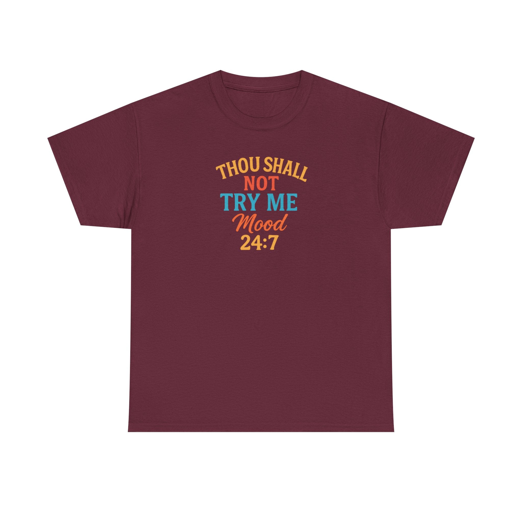 Thou Shall Not Try Me Mood 24:7 Tee
