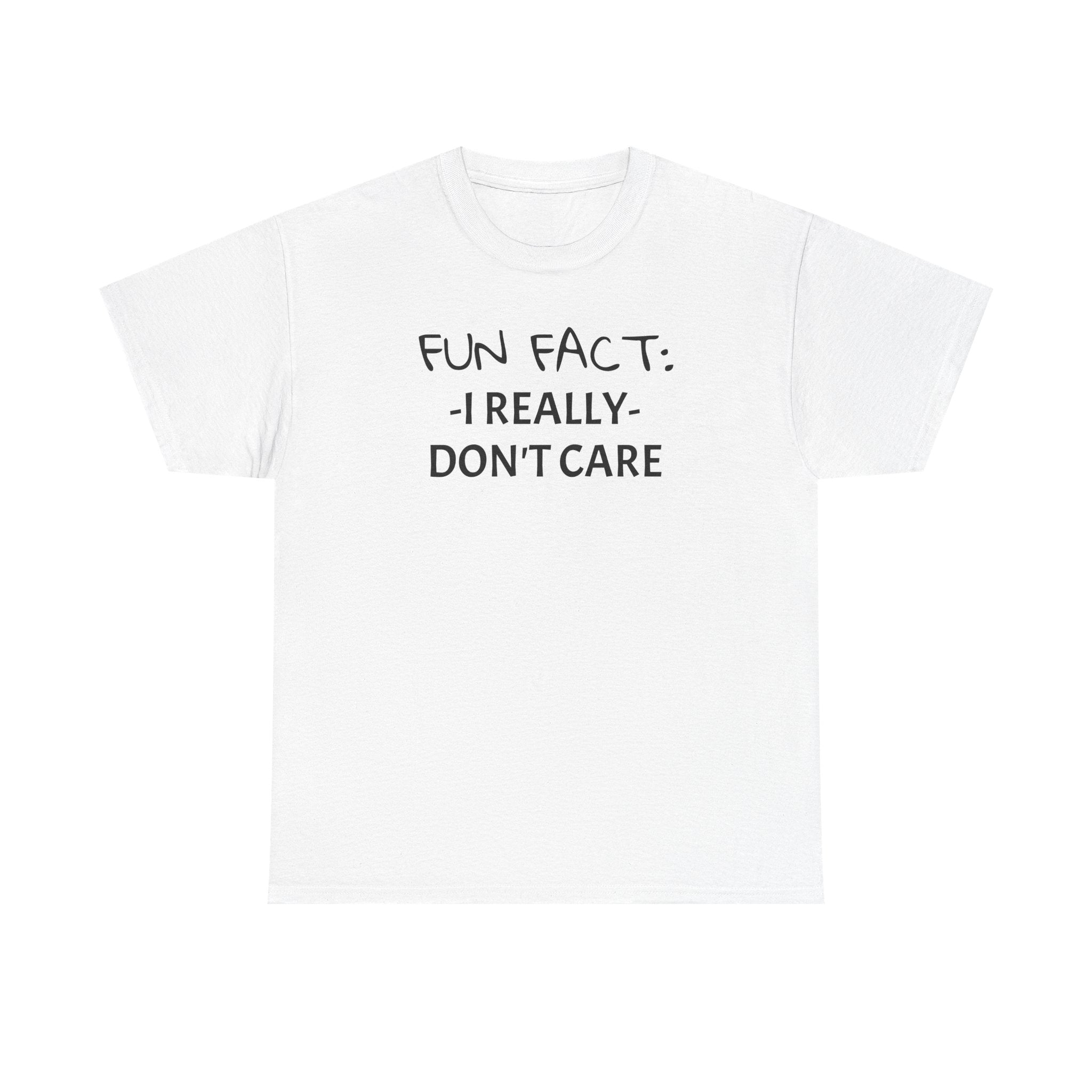 Fun Fact I Really Don't Care T-Shirt