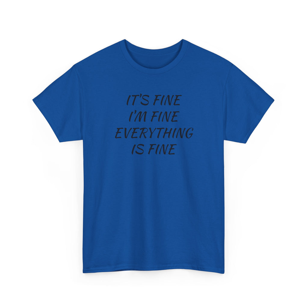 It's Fine I'm Fine Everything Is Fine T-Shirt