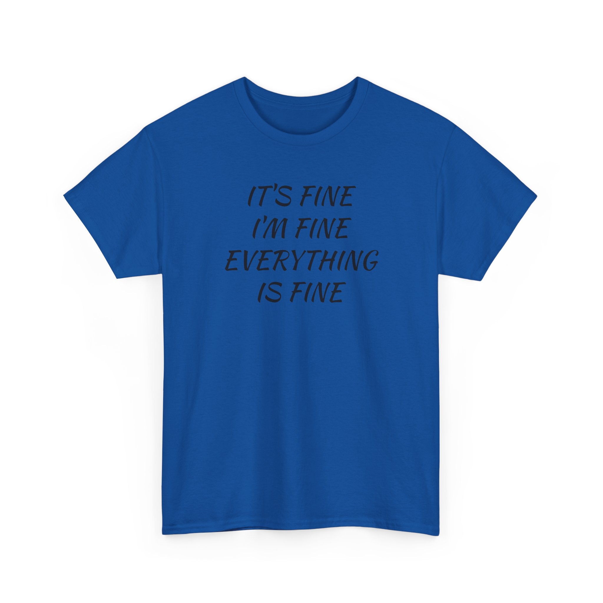 It's Fine I'm Fine Everything Is Fine T-Shirt