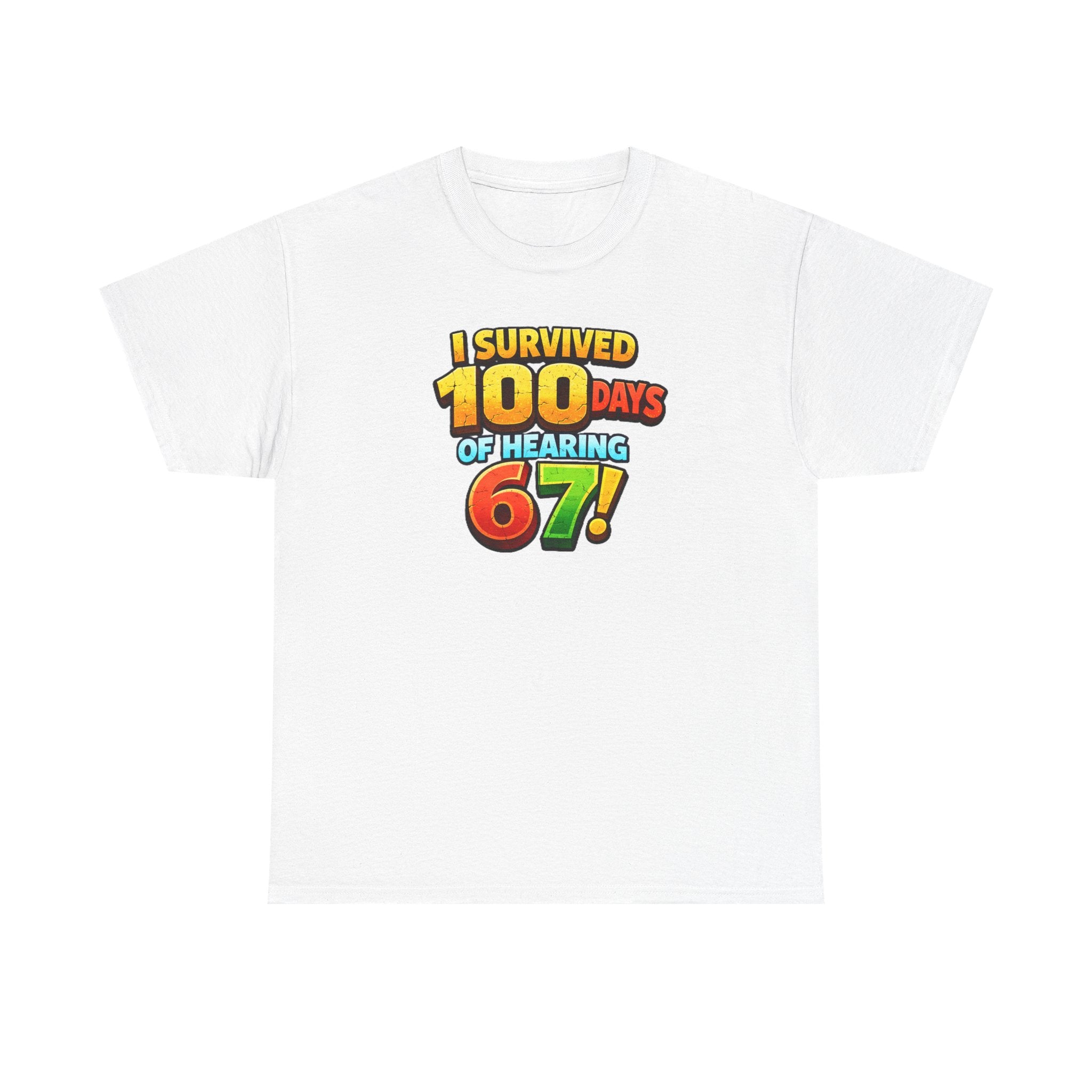 I Survived 100 Days of Hearing 67! T-Shirt