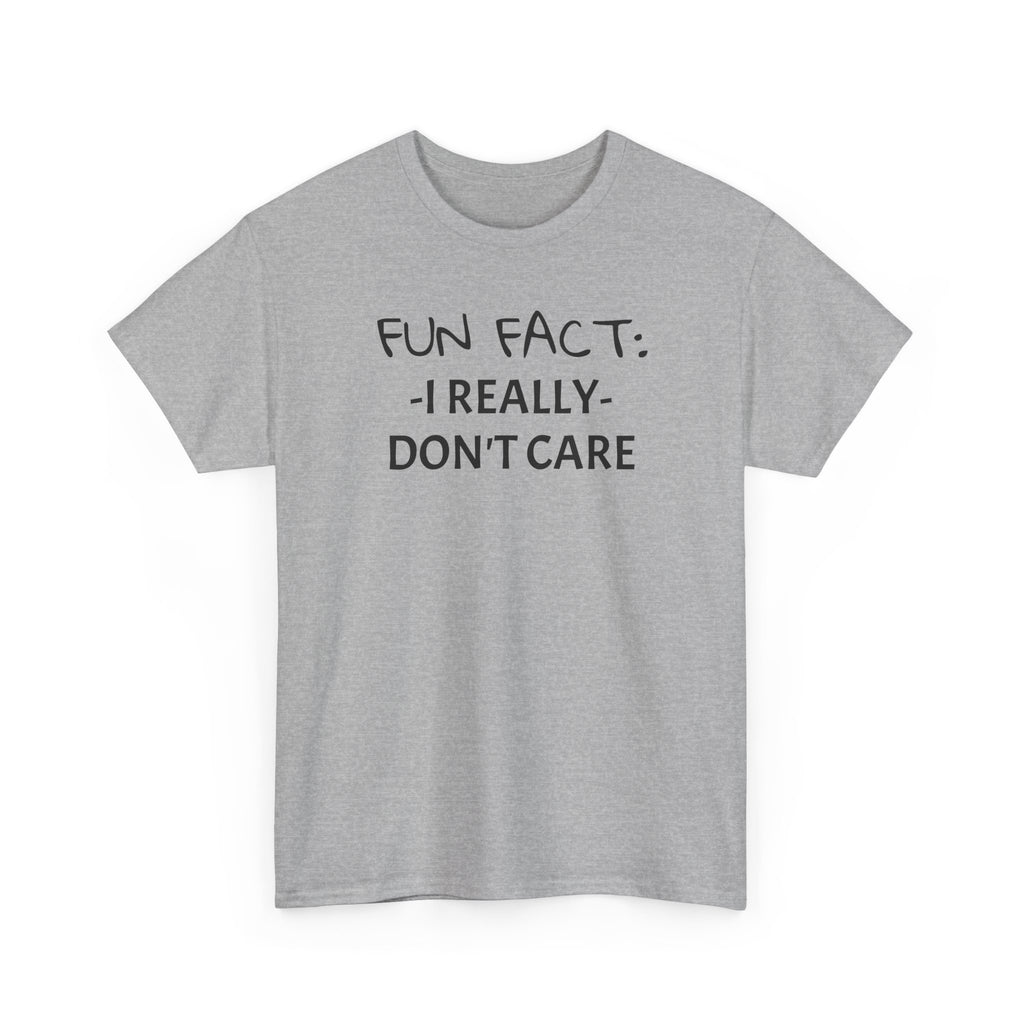 Fun Fact I Really Don't Care T-Shirt
